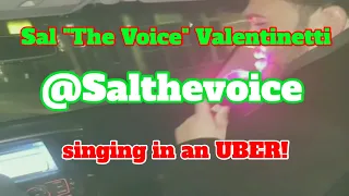 Sal "The Voice" Valentinetti @salthevoice singing in an UBER!