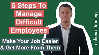 5 Steps to Manage Difficult Employees