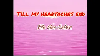 Till My Hearteaches End  ( lyrics ) Ella Mae Saison