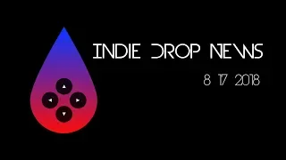 Indie Drop News 8/17/2018