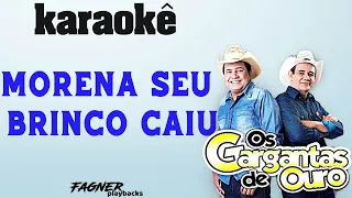 KARAOKÊ - MORENA SEU BRINCO CAIU  - RITMO : GARGANTA DE OURO