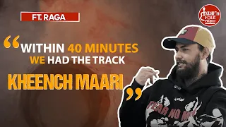 “Within 40 Minutes We Had The Track ( Kheench Maari )....” - @raga | IFP Ep -21 ft. @raga