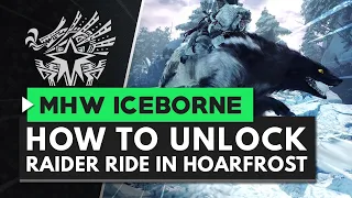 Monster Hunter World Iceborne | How to Unlock the Raider Ride in Hoarfrost Reach
