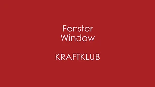 Fenster - KRAFTKLUB - English + German Lyrics