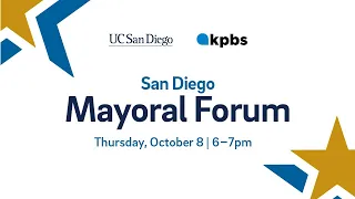UC San Diego - KPBS Mayoral Issues Forum