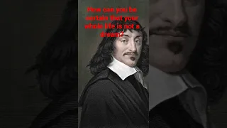 How can you be certain? Rene Descartes