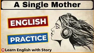 Learn English through Story- Graded Reader - A Single Mother Level 3 - @LearnEnglish.WithStory