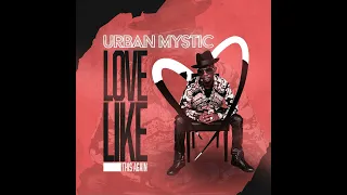 URBAN MYSTIC - LOVE LIKE THIS AGAIN