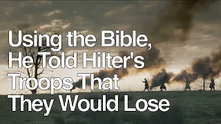 Using the Bible, He Told Hitler's Troops that They Would Lose - Daniel 2 Prophecy