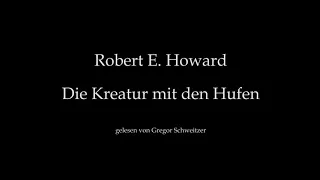 Robert E. Howard: Die Kreatur mit den Hufen [Hörbuch, deutsch]