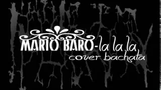 Mario Baro - la la la "cover bachata"