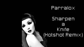 Parralox - Sharper Than A Knife (HotShot Remix)