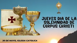 LA CELEBRACION DEL DIA DEL CUERPO Y SANGRE DE NUESTRO SEÑOR JESUCRISTO. ** CORPUS CHRISTI **