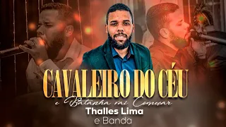 Cavaleiro do céu + A batalha vai começar - Thalles Lima