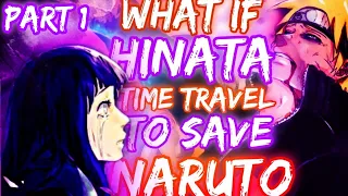 What if Hinata travelled in time to save Naruto || Part 1