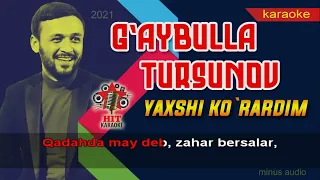 G'aybulla Tursunov - Yaxshi ko`rardim karaoke (minus)   Ғайбулла Турсунов