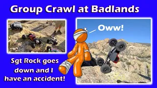 Group Crawl at Badlands: Sgt Rock goes down and I have an Accident!