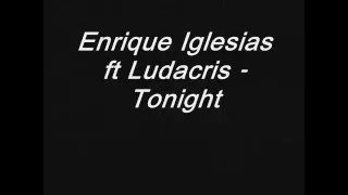 Enrique Iglesias ft Ludacris - Tonight Lyrics (Dirty)