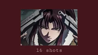 16 shots ( slowed )