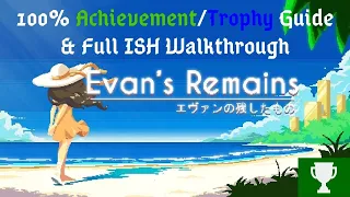 Evans Remains - 100% Achievement/Trophy Guide & Full-ISH Walkthrough