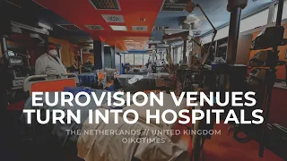 OIKOTIMES 🇳🇱 🇬🇧 EUROVISION VENUES TURN INTO HOSPITALS