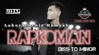 MINORGA DISS / RAPKOMAN - LABARATORNIY HAMYAK / MINOR VS RAPKOMAN / MINORNI USTIDAN KULDI / RAPKOMAN