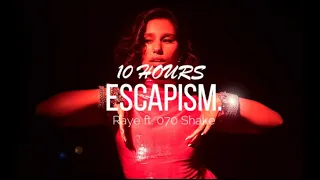 RAYE - Escapism. ft. 070 Shake | 10 HOURS + LYRICS