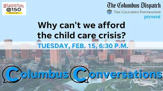 Columbus Conversation: Why can't we afford the child care crisis?