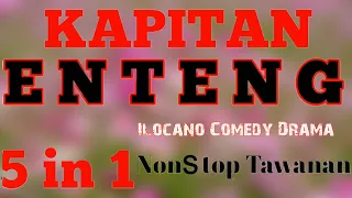 KAPITAN ENTENG  5in1. ILOCANO COMEDY DRAMA. 15.05.2024