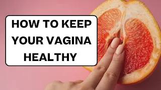 7 Tips for a Happy & Healthy Vagina