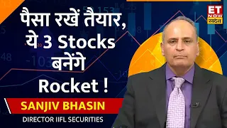 Sanjiv Bhasin ने Market पर दिया Outlook, इन 3 शेयर में निवेशकों को होगी बंपर कमाई । ETNS