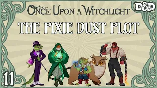 Once Upon a Witchlight Ep. 11 | Feywild D&D Campaign | The Pixie Dust Plot