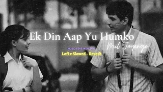 Ek Din Aap Yu Humko Mil Jayenge [ Slowed x Reverb ] 💘 Song  // Swasti Mehul // Music love world 08