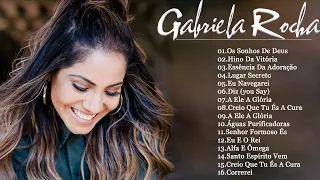 GABRIELA ROCHA - OS SONHOS DE DEUS || As Melhores gospel e Músicas Novas 2022 || LISTA ATUALIZADA