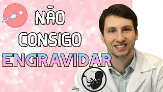 ATENÇÃO: NÃO CONSIGO ENGRAVIDAR o que pode ser? Por que? O que fazer?