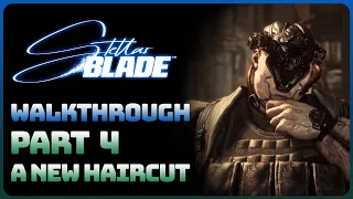 Stellar Blade - Part 4: A New Haircut (Full Walkthrough || All Side Quests || All Collectibles)