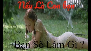 Nếu Là Con Bạn , Bạn Sẽ Làm Gì ? Review Phim Nàng LoLiTa 1997 ( Tóm Tắt Phim )