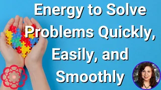 Energy to Solve Problem Quickly, Easily, and Smoothly 🌸