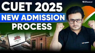 CUET 2025 New Admission Process Released 📝| Complete Step by Step Process | CUET 2025 Big Update