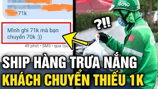 Giao hàng 'TRƯA NẮNG', shipper 'ỨC CHẾ' khi khách cố ý chuyển 70k cho đơn hàng 71k | Tin 3 Phút