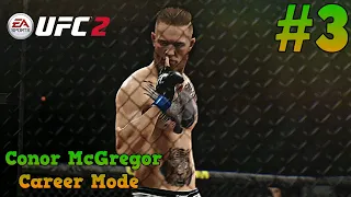 Twelve Proper Wins : Conor McGregor UFC 2 Career Mode : Part 3 : UFC 2 Career Mode (PS4)