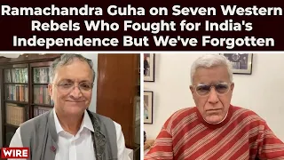 Ramachandra Guha on Seven Western Rebels Who Fought for India's Independence But We've Forgotten
