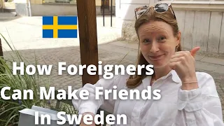 How To Make Freinds In Sweden?  Swedes Sharing Tips For Foreigners in Sweden.  #sverige