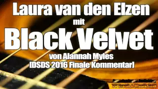 Laura van den Elzen mit Black Velvet von Alannah Myles  GUT? [DSDS 2016 Finale Kommentar]