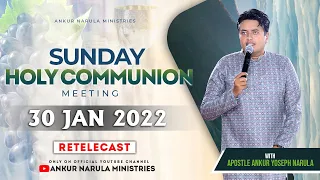 SUNDAY HOLY COMMUNION MEETING (30-01-2022) || RE-TELECAST || ANKUR NARULA MINISTRIES