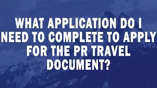 What application do I need to complete to apply for the PR travel document?