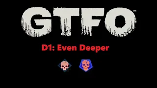 GTFO R5D1: Even Deeper (Extreme)