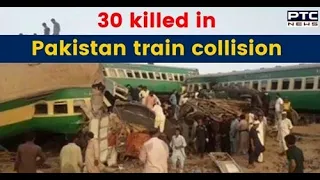 Pakistan train accident: 30 dead, several injured as two trains collide