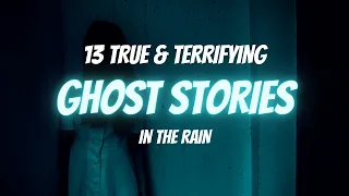 13 TRUE Ghost Stories in the Rain | TRUE Scary Stories In the Rain | Raven Reads