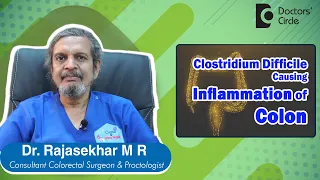 C Diff|Clostridium Difficile Colitis|Causes|Symptoms|Treatment Dr. Rajasekhar M R | Doctors' Circle